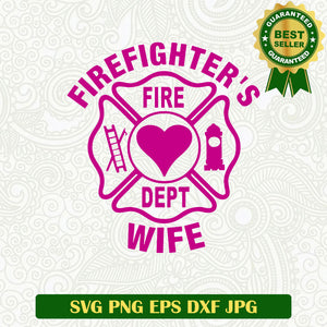 Firefighter's wife SVG, Firefighter logo SVG, Fire dept SVG cut file